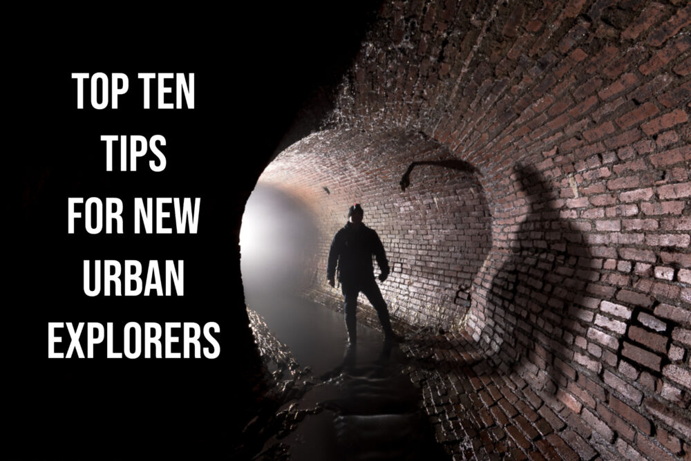 Top Ten Tips for New Urban Explorers